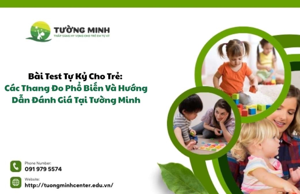 Bài Test Tự Kỷ Cho Trẻ: Các Thang Đo Phổ Biến Và Hướng Dẫn Đánh Giá